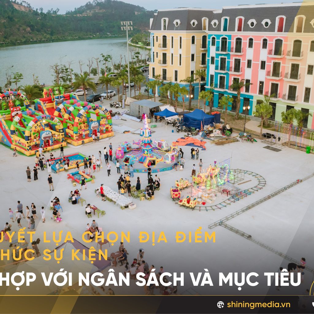 Bí quyết lựa chọn địa điểm tổ chức sự kiện phù hợp với ngân sách và mục tiêu